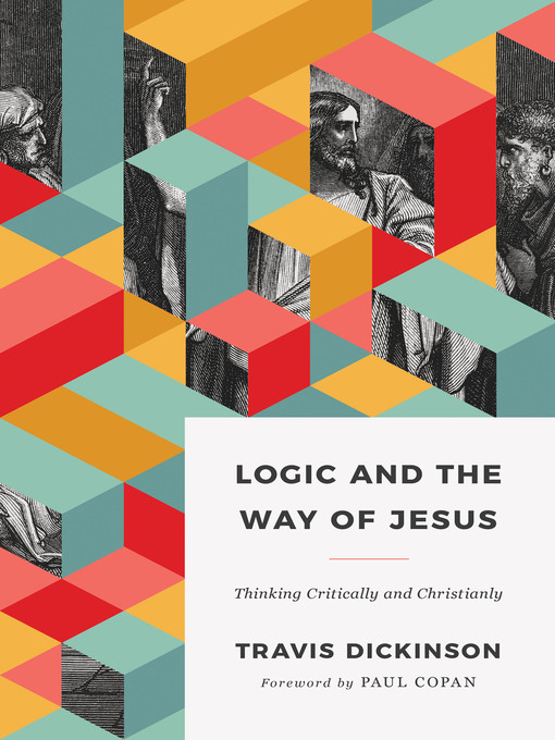 Title details for Logic and the Way of Jesus by Travis Dickinson - Available